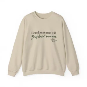 Clear Doesn’t Mean Cold Unisex Crewneck Sweatshirt